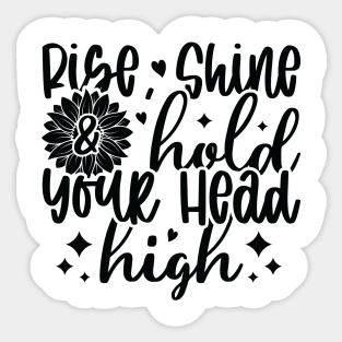 rise shine hold your head high Sticker